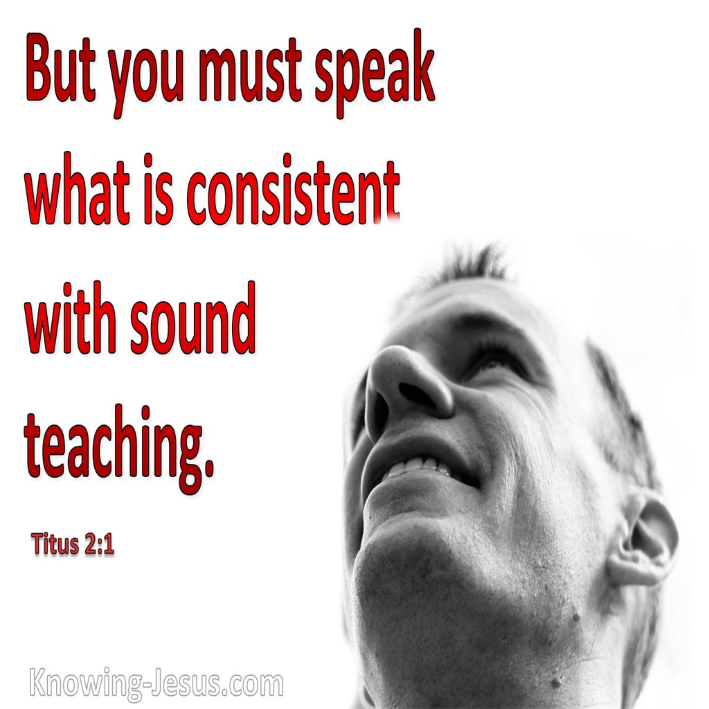 Titus 2:1 Speak What Is Consistent With Sound Teaching (white)